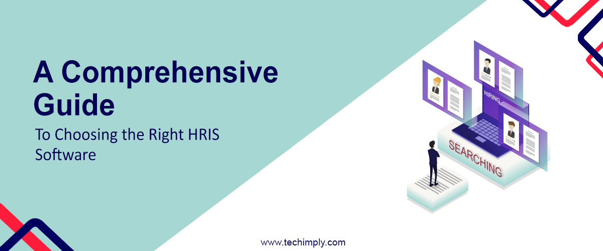 A Comprehensive Guide to Choosing the Right HRIS Software