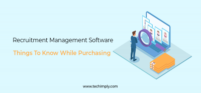 Things To Know While Purchasing a Recruitment Management Software | Techimply