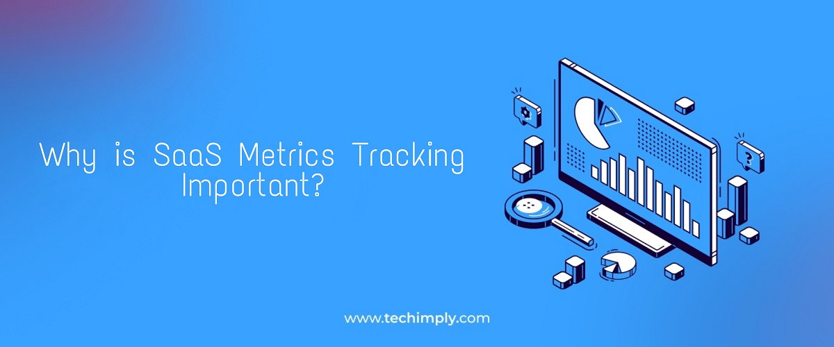 Why Is SaaS Metrics Tracking Important?