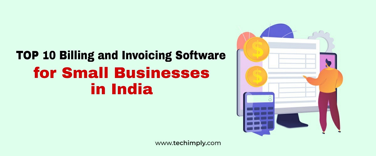 Top 10 Billing and Invoicing Software for Small Businesses in India