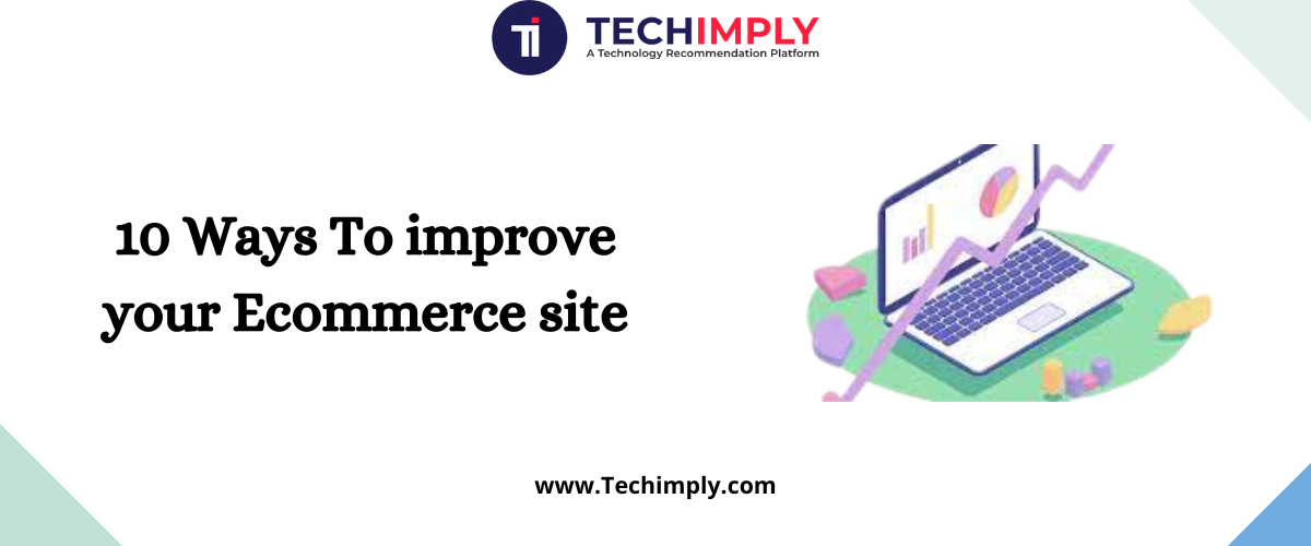  10 Ways to improve your Ecommerce site