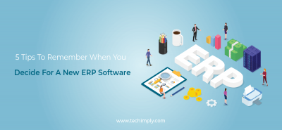 5 Tips to Remember When You Decide For a New ERP Software