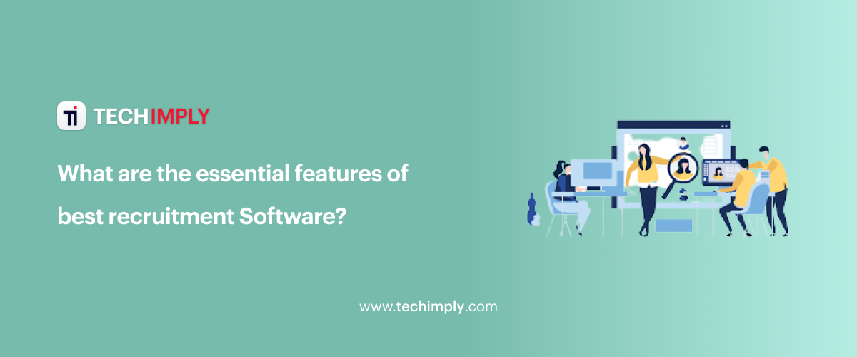 What are the essential features of best recruitment Software?