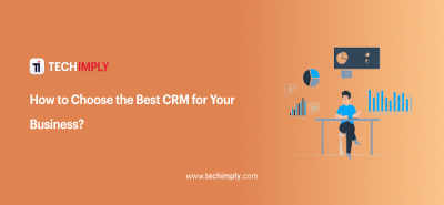 How to Choose the Best CRM for Your Business?