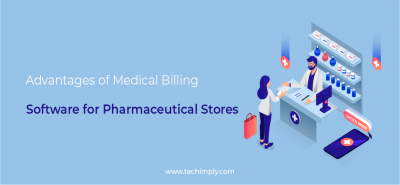 Advantages of Medical Billing Software for Pharmaceutical Stores | Techimply