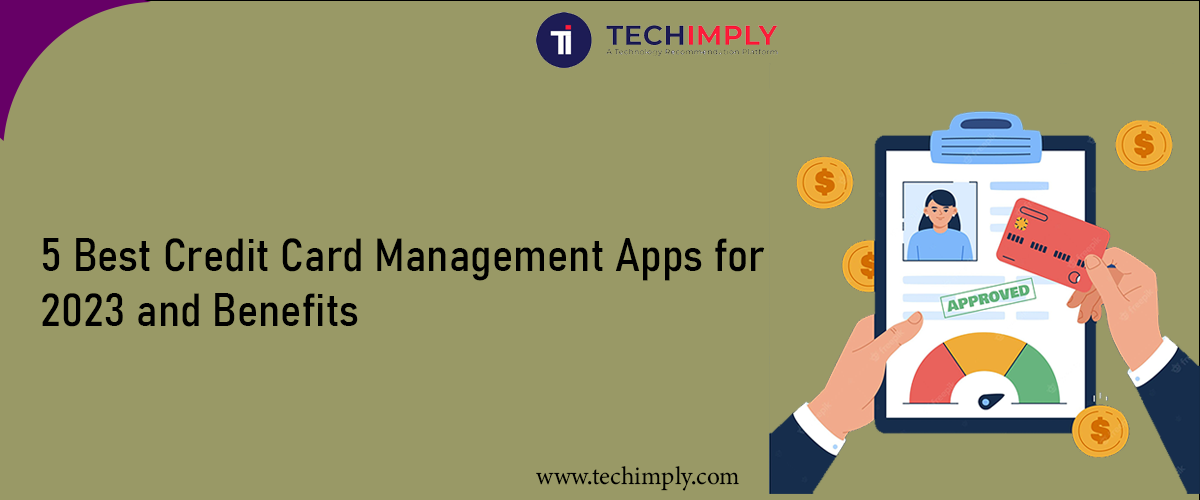 5 Best Credit Card Management Apps for 2023 and Benefits