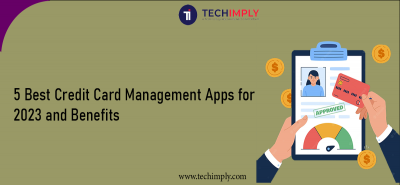 5 Best Credit Card Management Apps for 2023 and Benefits