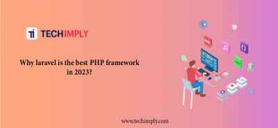 Why Laravel Is The Best PHP Framework In 2023?