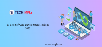 Top 10 Software Development Tools for businesses in 2023