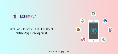 Best Tools to use in 2023 For React Native App Development