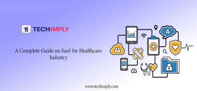 A Complete Guide on SaaS for Healthcare Industry