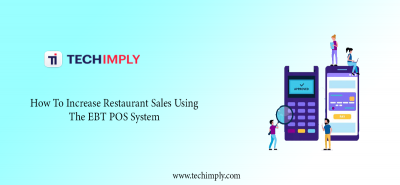 How To Increase Restaurant Sales Using The EBT POS System