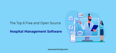 The Top 6 Free and Open Source Hospital Management Software | Techimply