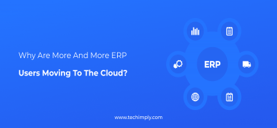 Why more and more ERP users moving to the cloud? | Techimply