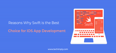 Reasons Why Swift is the Best Choice for iOS App Development | Techimply